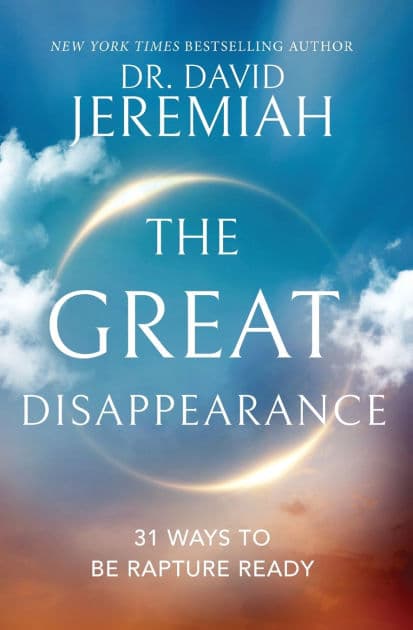 The Great Disappearance: 31 Ways to be Rapture Ready by David Jeremiah