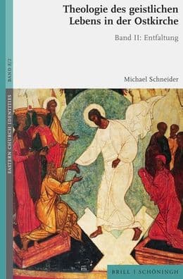 Theologie des geistlichen Lebens in der Ostkirche: Band II: Entfaltung by Michael Schneider