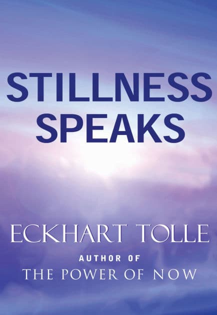 Stillness Speaks by Eckhart Tolle