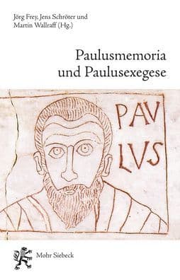 Paulusmemoria und Paulusexegese: Romische Begegnungen by Jörg Frey