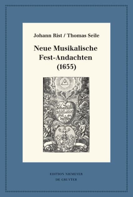 Neue Musikalische Fest-Andachten (1655): Kritische Ausgabe und Kommentar. Kritische Edition des Notentextes by Johann Rist