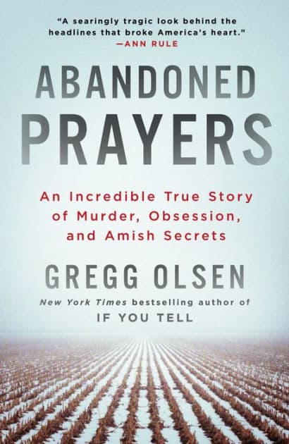 Abandoned Prayers: An Incredible True Story of Murder, Obsession, and Amish Secrets by Gregg Olsen