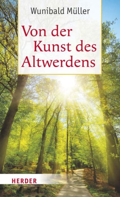 Von der Kunst des Altwerdens by Wunibald Müller