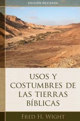 Usos y costumbres de las tierras bíblicas: Edición revisada by Fred Wight