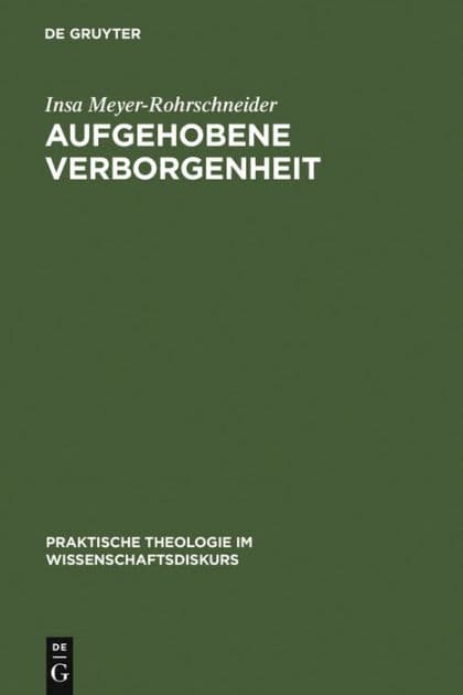 Aufgehobene Verborgenheit: Gotteslehre als Weg zum Gottesdienst by Insa Meyer-Rohrschneider