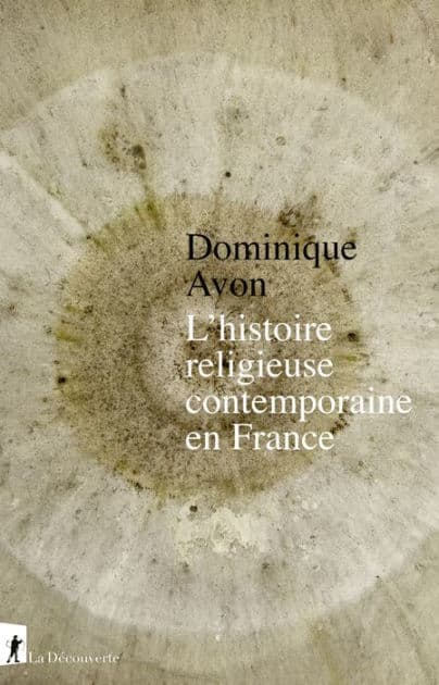 L'histoire religieuse contemporaine en France by Dominique Avon