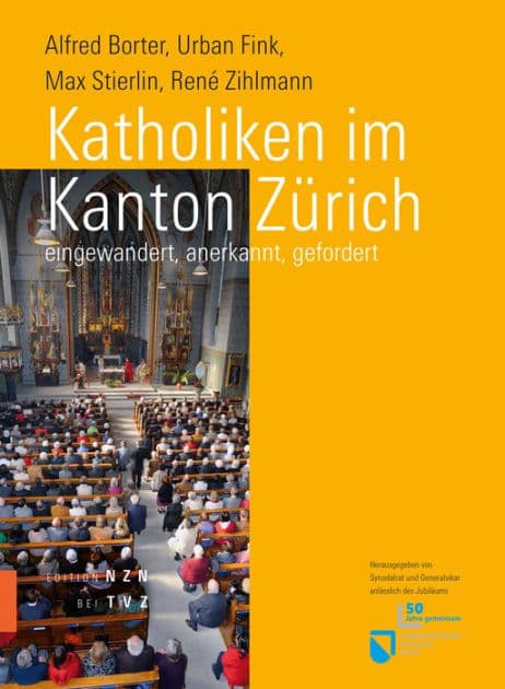 Katholiken im Kanton Zurich: eingewandert, anerkannt, gefordert by Alfred Borter