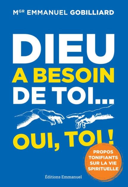 Dieu a besoin de toi... oui, toi ! by Emmanuel Gobillard