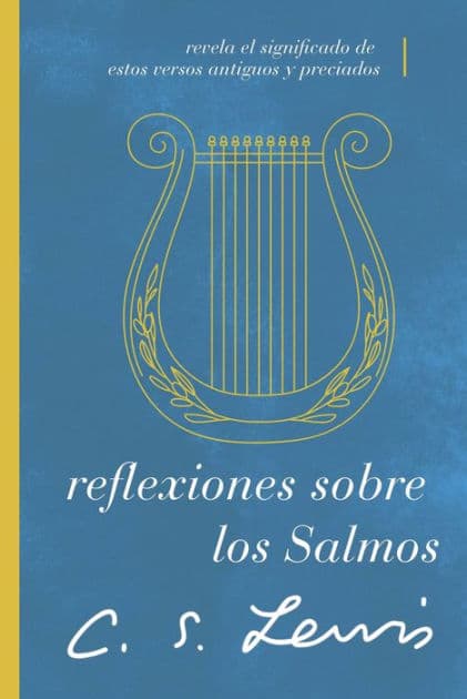 Reflexiones sobre los Salmos: Revela el significado de estos versos antiguos y preciados by C. S. Lewis