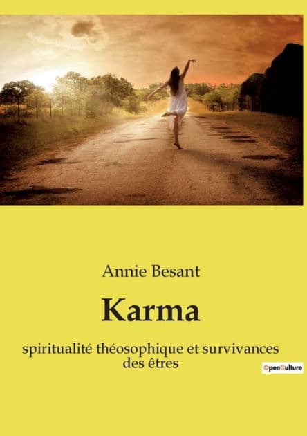 Karma: spiritualité théosophique et survivances des êtres by Annie Besant