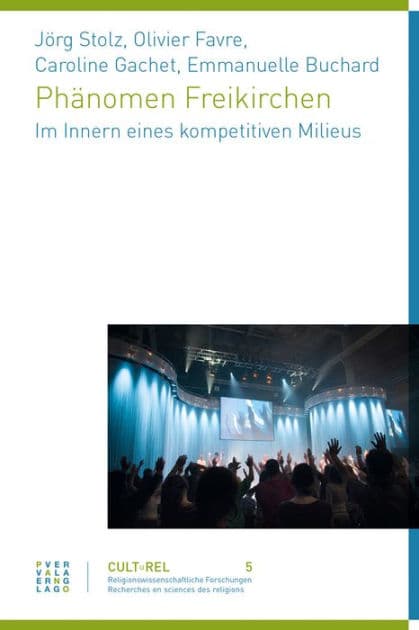 Phanomen Freikirchen: Im Innern eines kompetitiven Milieus by Emmanuelle Buchard