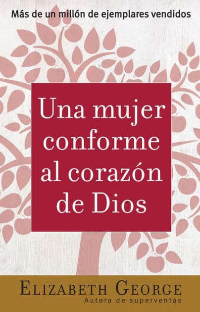 Una mujer conforme al corazón de Dios by Elizabeth George