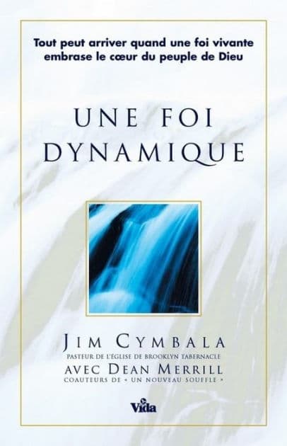Une foi dynamique by Jim Cymbala