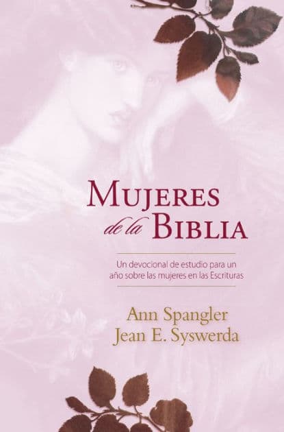 Mujeres de la Biblia: Un devocional de estudio para un año sobre las mujeres de la Escritura by Ann Spangler