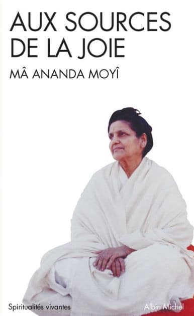 Aux sources de la joie by Mâ-Ananda Moyî