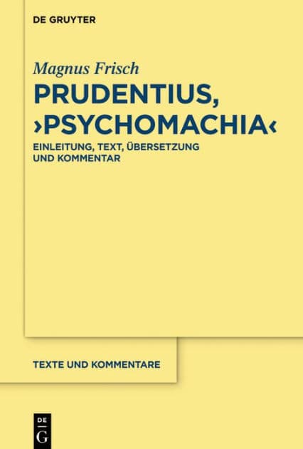 Prudentius, >Psychomachia<: Einleitung, Text, Übersetzung und Kommentar by Magnus Frisch