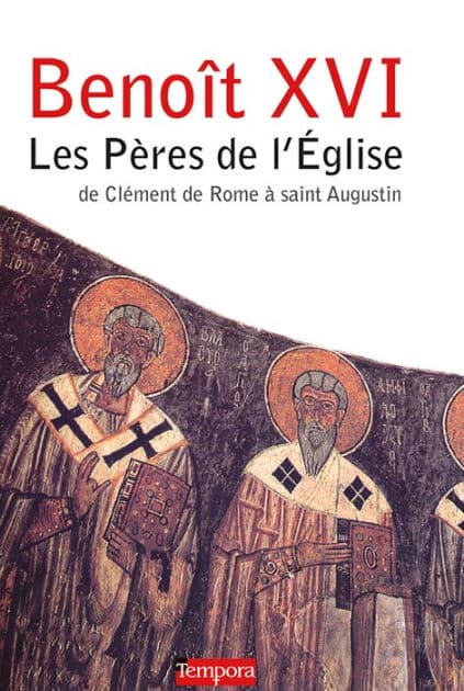 Les Pères de l'Eglise: de Clément de Rome à saint Augustin by Benoît XVI