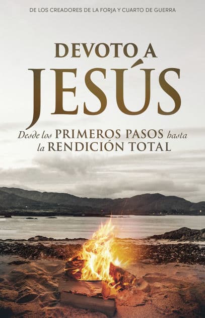 Devoto a Jesús: Desde los primeros pasos hasta la rendición total by Stephen Kendrick