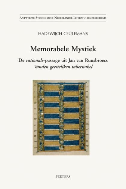 Memorabele mystiek: De rationale-passage uit Jan van Ruusbroecs Vanden geesteliken tabernakel by H Ceulemans