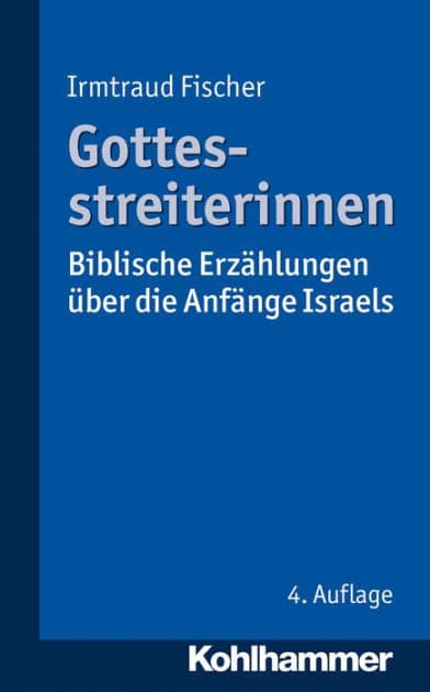 Gottesstreiterinnen: Biblische Erzählungen über die Anfänge Israels by Irmtraud Fischer