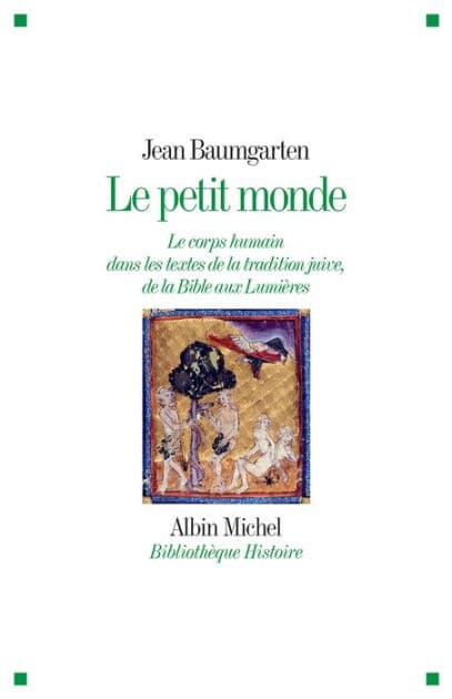Le Petit Monde: Le corps humain dans les textes de la tradition juive de la Bible aux Lumières by Jean Baumgarten