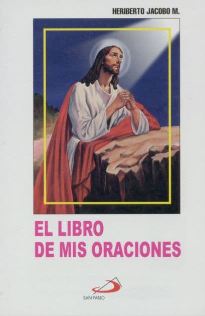 El Libro de Mis Oraciones/My Prayer Book by Heriberto Jacobo