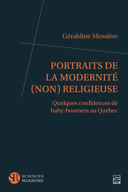 Portraits de la modernité (non) religieuse: quelques confidences de baby-boomers au Québec by Géraldine Mossière