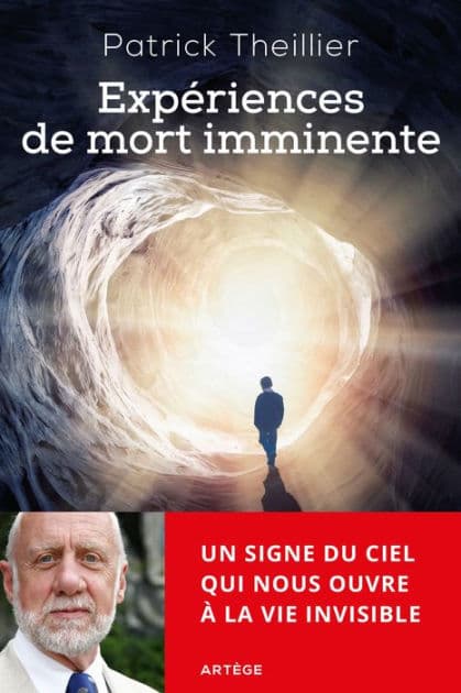 Expériences de mort imminente: Un signe du ciel qui nous ouvre à la vie invisible by Patrick Theillier
