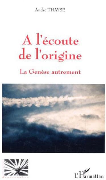 A l'écoute de l'origine: La Genèse autrement by André Thayse