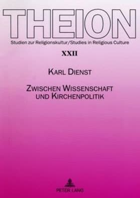 Zwischen Wissenschaft und Kirchenpolitik: Zur Bedeutung universitaerer Theologie fuer die Identitaet einer Landeskirche in Geschichte und Gegenwart by Karl Dienst
