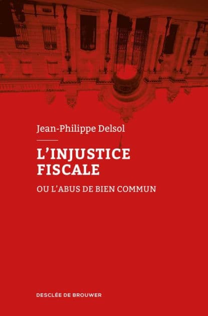 L'injustice fiscale: ou l'abus de bien commun by Jean-Philippe Delsol