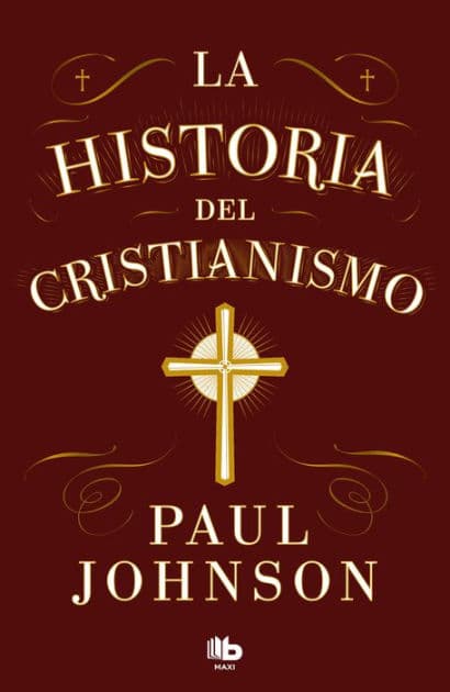 La historia del cristianismo / History of Christianity by Paul Johnson