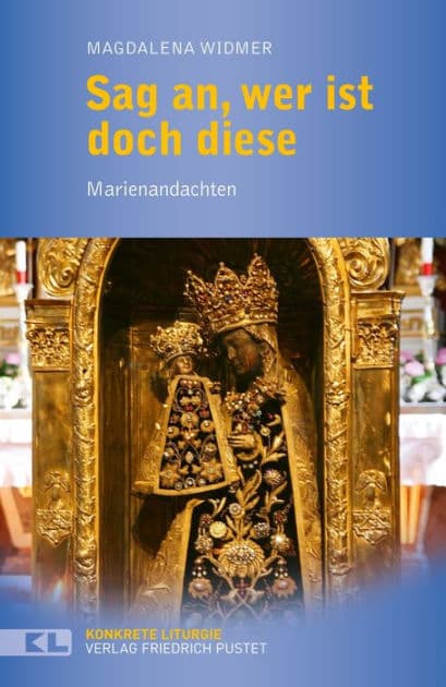 Sag an, wer ist doch diese: Marienandachten by Magdalena Widmer