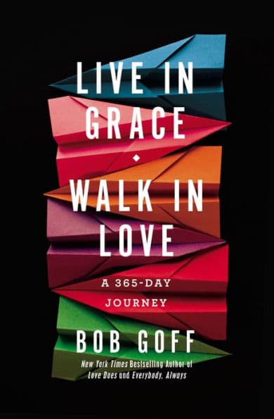 Live in Grace, Walk in Love: A 365-Day Journey (A 365-Day Devotional) by Bob Goff