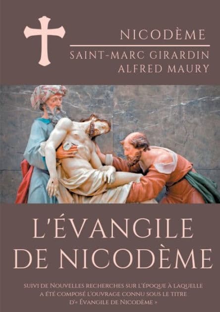 L'ï¿½vangile de Nicodï¿½me: suivi de Nouvelles recherches sur l'ï¿½poque ï¿½ laquelle a ï¿½tï¿½ composï¿½ l'ouvrage connu sous le titre d' ï¿½vangile de Nicodï¿½me by Alfred Maury