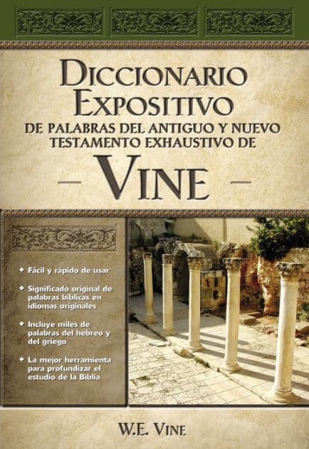 Diccionario expositivo de palabras del Antiguo y Nuevo Testamento exhaustivo de Vine by W. E. Vine