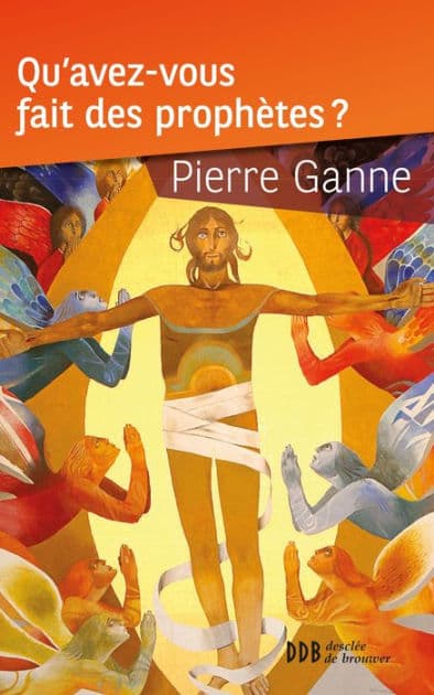 Qu'avez-vous fait des prophètes ? by Pierre Ganne
