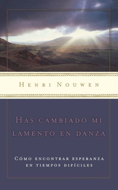 Has cambiado mi lamento en danza by Henri J. M. Nouwen
