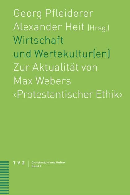Wirtschaft und Wertekultur(en): Zur Aktualitat von Max Webers rotestantischer Ethik> by Alexander Heit