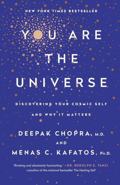 You Are the Universe: Discovering Your Cosmic Self and Why It Matters by Deepak Chopra