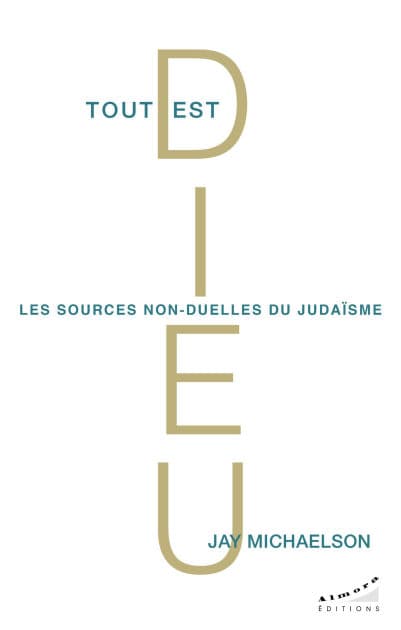 Tout est Dieu - Les sources non-duelles du judaïsme by Jay Michaelson