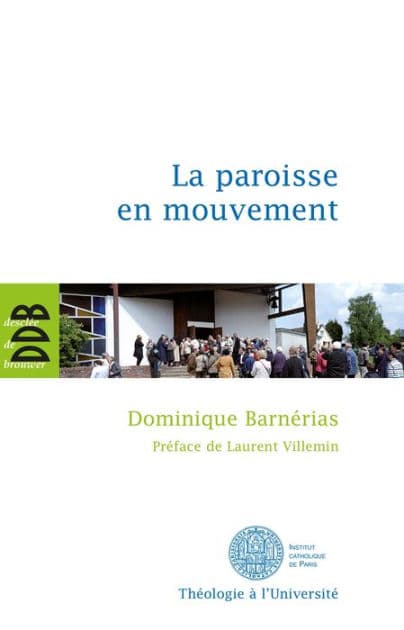 La paroisse en mouvement: L'apport des synodes diocésains français de 1983 à 2004 by Dominique Barnérias
