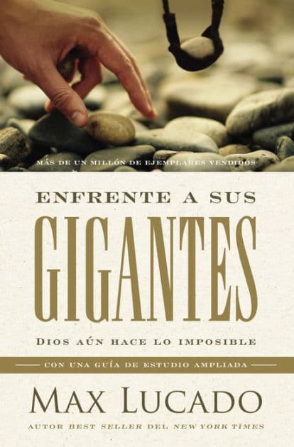 Enfrente a sus gigantes: Dios aún hace lo imposible by Max Lucado