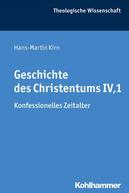 Geschichte des Christentums IV,1: Konfessionelles Zeitalter by Hans-Martin Kirn