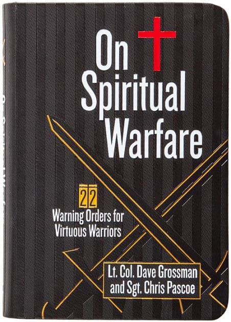 On Spiritual Warfare: 22 Warning Orders for Virtuous Warriors by Lt. Col. Dave Grossman