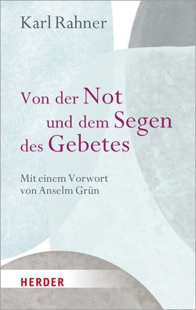 Von der Not und dem Segen des Gebetes by Karl Rahner