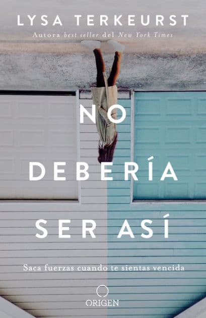 No debería ser así: Saca fuerzas cuando te sientas vencida (It's Not Supposed to Be This Way) by Lysa Terkeyrst