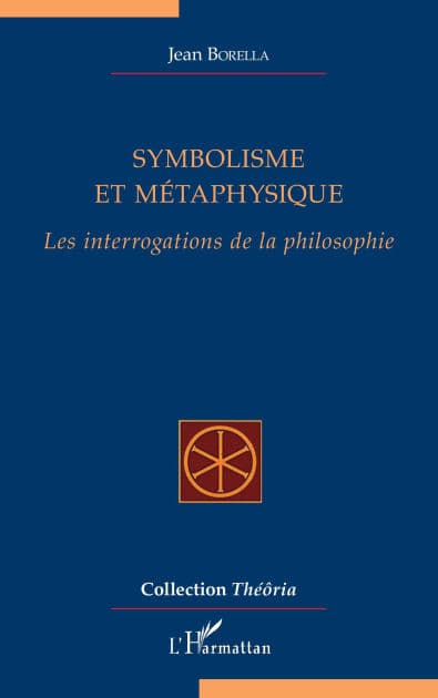 Symbolisme et métaphysique: Les interrogations de la philosophie by Jean Borella