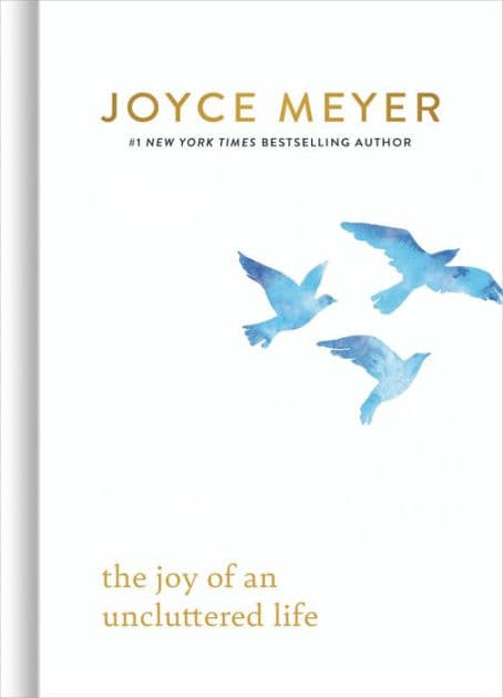 The Joy of an Uncluttered Life by Joyce Meyer