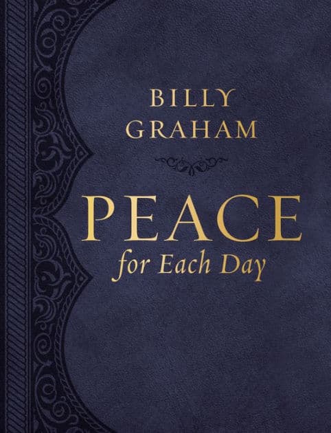 Peace for Each Day, Large Text Leathersoft: 365 Daily Devotions - The Perfect Christian Father's Day Gifts for Dad by Billy Graham